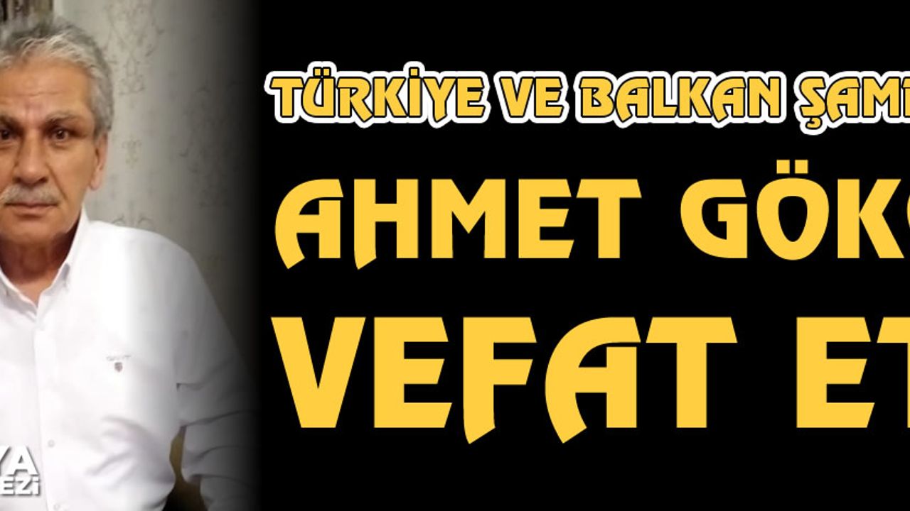 Türkiye ve Balkan şampiyonu eski milli güreşçi Ahmet Gökçen vefat etti.