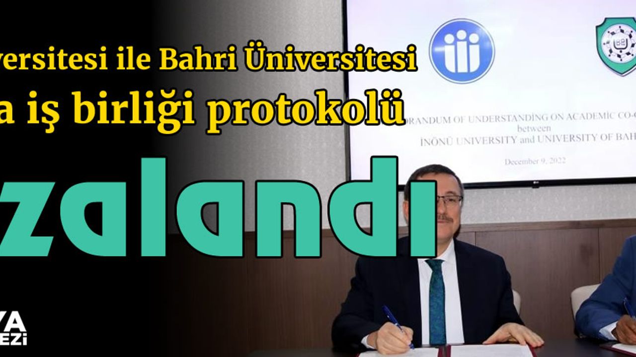 İnönü Üniversitesi ile Bahri Üniversitesi arasında iş birliği protokolü imzalandı