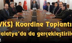 (VKS) Koordine Toplantısı Malatya’da da gerçekleştirildi.