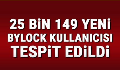 25 bin 149 yeni ByLock kullanıcısı tespit edildi