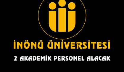 İnönü Üniversitesi 2 akademik personel alacak