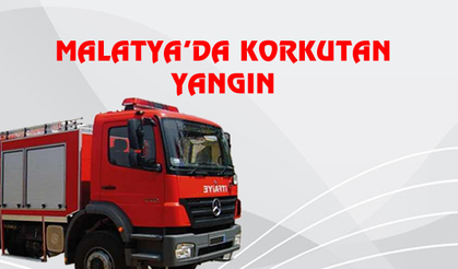 Malatya'da yangın