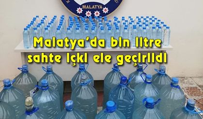 Malatya'da bin litre sahte içki ele geçirildi