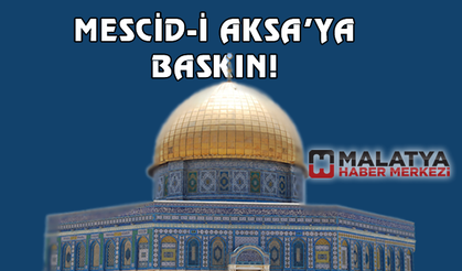 İşgalci İsrail'den Mescid-i Aksa'ya baskın!