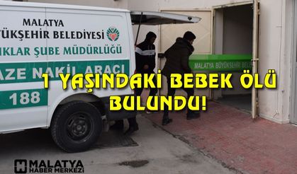 Malatya'da 1 yaşındaki bebek beşiğinde ölü bulundu