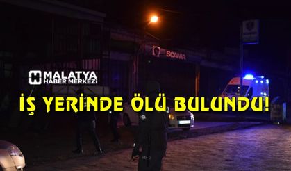 Malatya'da bir kişi iş yerinde ölü bulundu