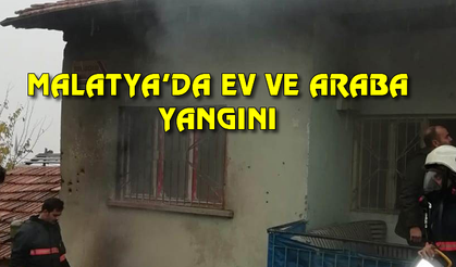 Malatya'da ev ve araç yangınları