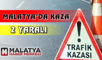 Malatya'da trafik kazası: 2 yaralı