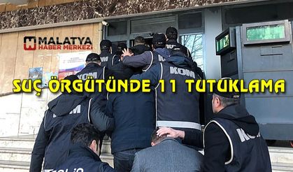 Suç örgütü operasyonunda yakalanan 11 kişi tutuklandı