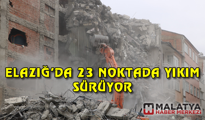 Depremin vurduğu Elazığ'da 23 noktada yıkım sürüyor