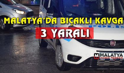 Malatya'da bıçaklı kavga: 3 yaralı