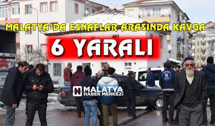 Malatya'da esnaflar arasında kavga: 6 yaralı