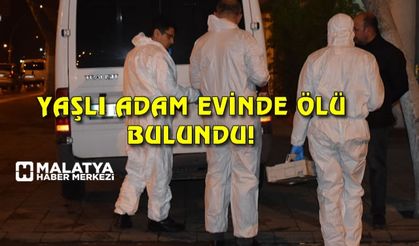 Malatya'da yalnız yaşayan yaşlı adam evinde ölü bulundu