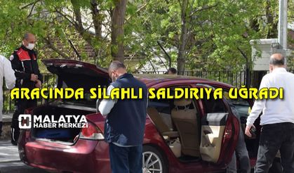 Aracında silahlı saldırıya uğrayan şahıs yaralandı