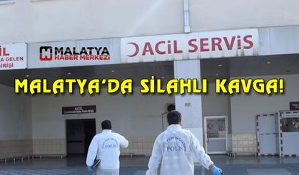 Malatya'da silahlı kavga: 1 yaralı