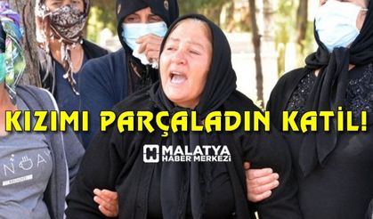 K. Maraşlı annenin feryadı: Katil, kızımı parçaladın!