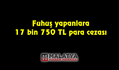 Fuhuş yapanlara 17 bin 750 TL para cezası