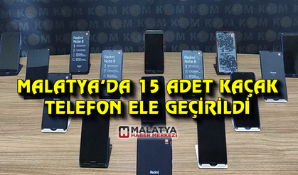 Malatya'da 15 adet kaçak telefon yakalandı