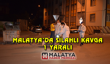 Malatya'da silahlı kavga: 1 yaralı