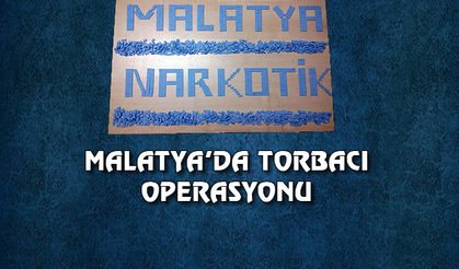 Malatya'da torbacı operasyonu