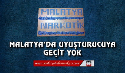 Malatya'da uyuşturucuya geçit yok