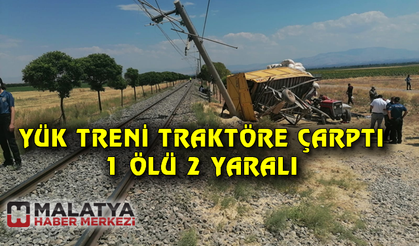 Yük treni traktöre çarptı: 1 ölü, 2 yaralı