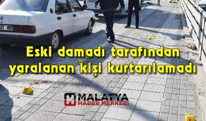 Eski damadı tarafından yaralanan kişi kurtarılamadı