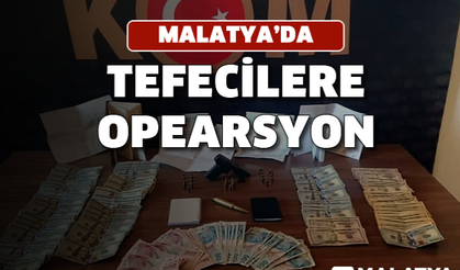 Malatya’da tefecilere operasyon