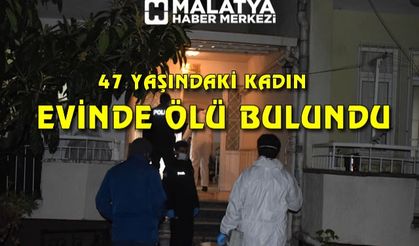 47 yaşındaki kadın evinde ölü bulundu