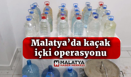 Malatya’da kaçak içki operasyonu