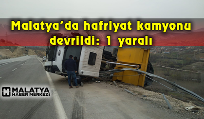 Malatya'da hafriyat kamyonu devrildi: 1 yaralı