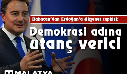 Babacan'dan Erdoğan'a Akşener tepkisi: Demokrasi adına utanç verici