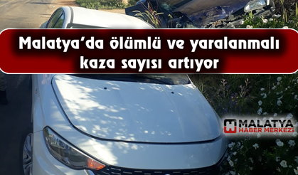 Malatya'da ölümlü ve yaralanmalı kaza sayısı artıyor