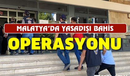 Malatya'da yasa dışı bahis operasyon