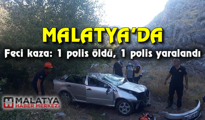 Malatya'da feci kaza: 1 polis öldü, 1 polis yaralandı