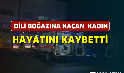 Dili boğazına kaçan yaşlı kadın hayatını kaybetti