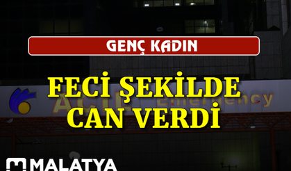 Genç kadın feci şekilde can verdi