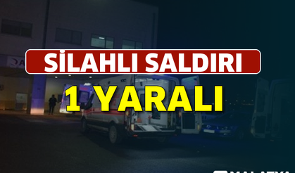 Malatya'da silahlı saldırı: 1 yaralı