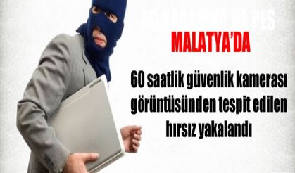 60 saatlik güvenlik kamerası görüntüsünden tespit edilen hırsız yakalandı