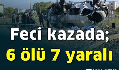 Feci kazada; 6 ölü 7 yaralı