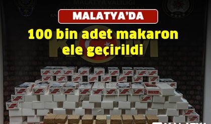 Malatya'da 100 bin adet makaron ele geçirildi