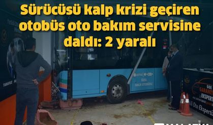 Sürücüsü kalp krizi geçiren otobüs oto bakım servisine daldı: 2 yaralı