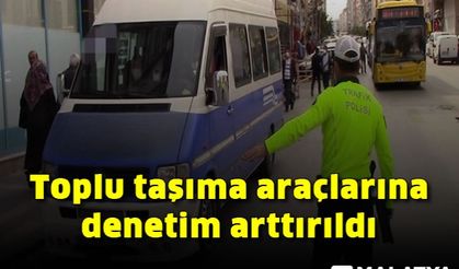 Toplu taşıma araçlarına denetim arttırıldı