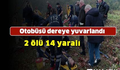 Otobüs dereye yuvarlandı: 2 ölü 14 yaralı