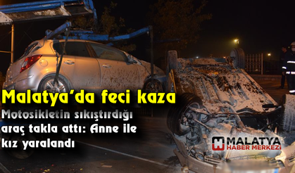 Motosikletin sıkıştırdığı araç takla attı: Anne ile kız yaralandı