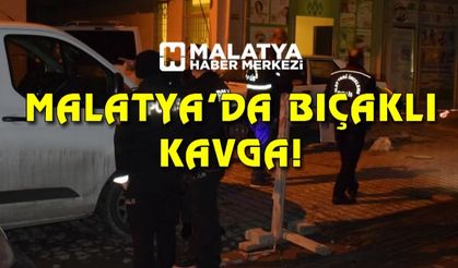 Malatya'da bıçaklı kavga: 1 yaralı