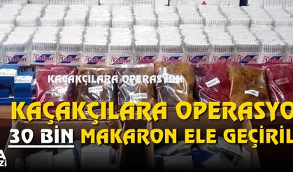 Kaçakçılara operasyon. 30 bin makaron ele geçirildi