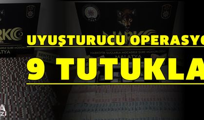 Malatya’daki uyuşturucu operasyonunda 9 tutuklama