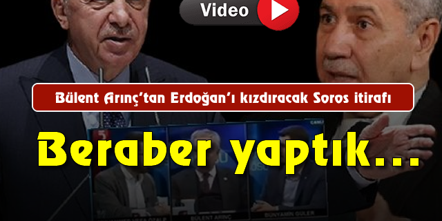 Bülent Arınç'tan Erdoğan'ı kızdıracak Soros itirafı: Beraber yaptık...