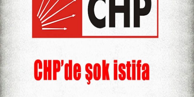 CHP'de şok istifa